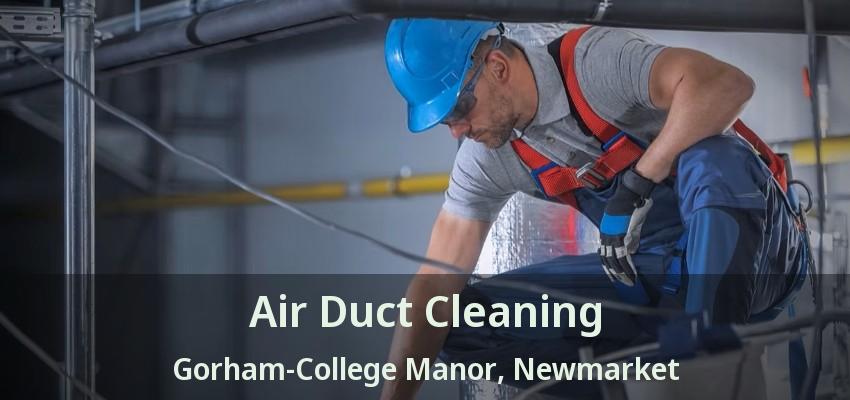 Air Duct Cleaning Gorham-College Manor, Newmarket - ON