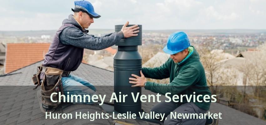 Chimney Air Vent Services Huron Heights-Leslie Valley, Newmarket - ON