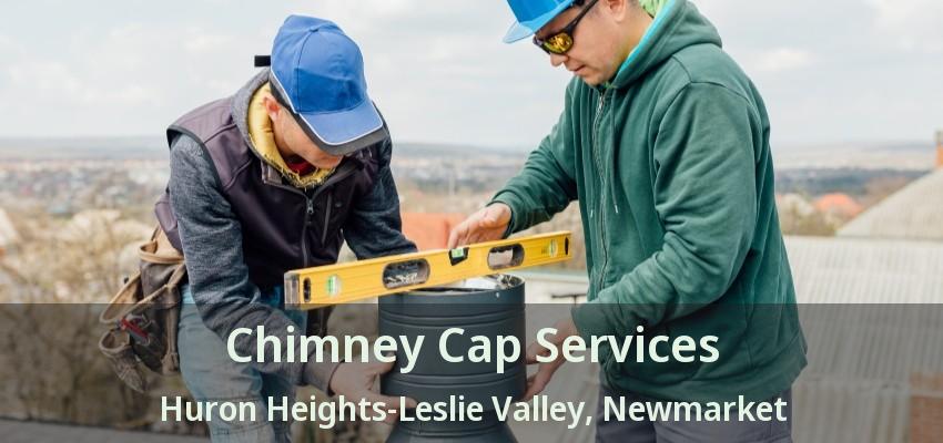 Chimney Cap Services Huron Heights-Leslie Valley, Newmarket - ON