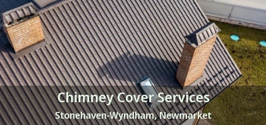 Chimney Cover Services Stonehaven-Wyndham, Newmarket - ON