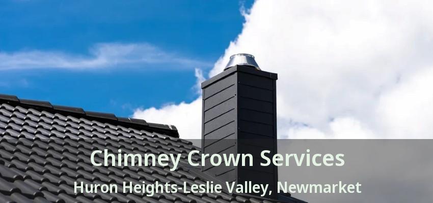 Chimney Crown Services Huron Heights-Leslie Valley, Newmarket - ON