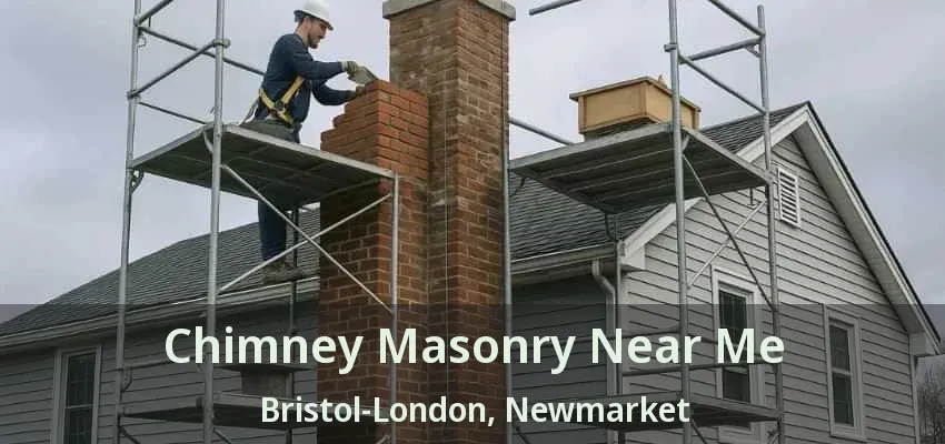 Chimney Masonry Near Me Bristol-London, Newmarket - ON