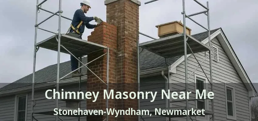 Chimney Masonry Near Me Stonehaven-Wyndham, Newmarket - ON