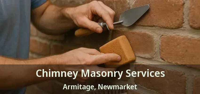 Chimney Masonry Services Armitage, Newmarket - ON