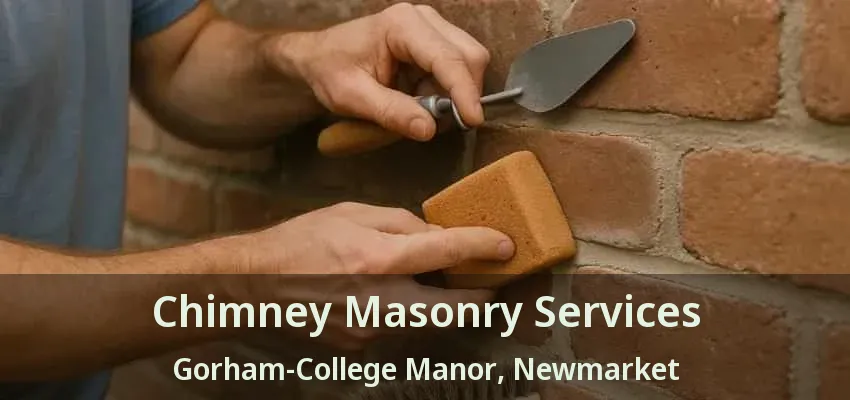 Chimney Masonry Services Gorham-College Manor, Newmarket - ON