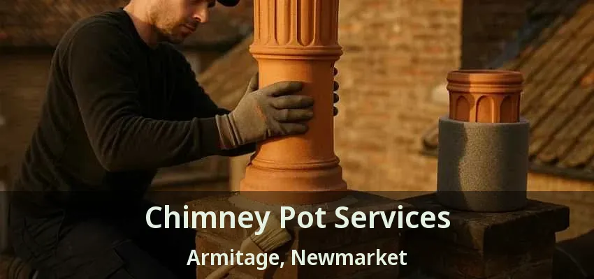 Chimney Pot Services Armitage, Newmarket - ON