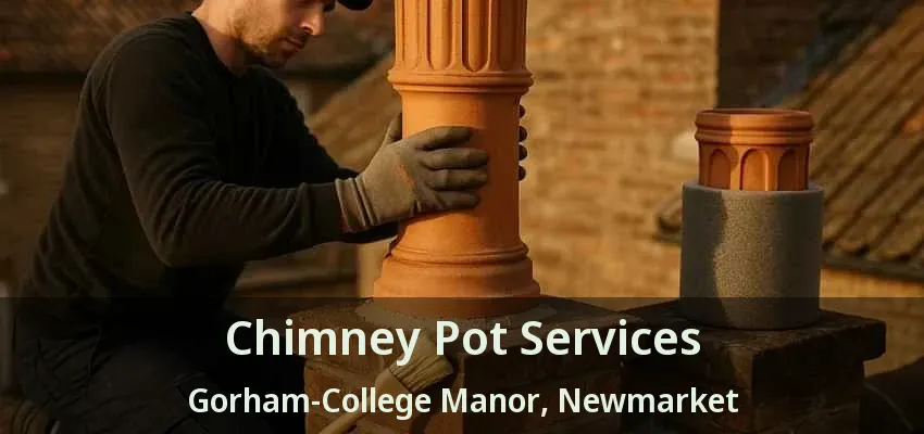Chimney Pot Services Gorham-College Manor, Newmarket - ON
