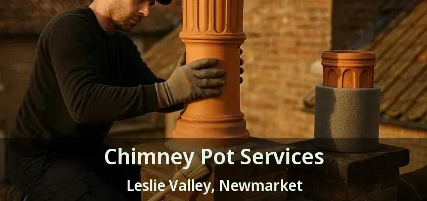 Chimney Pot Services Leslie Valley, Newmarket - ON