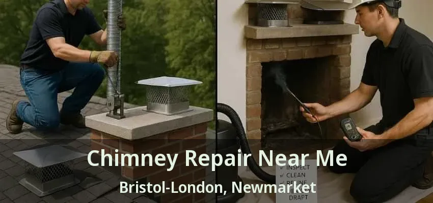 Chimney Repair Near Me Bristol-London, Newmarket - ON