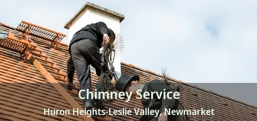 Chimney Service Huron Heights-Leslie Valley, Newmarket - ON
