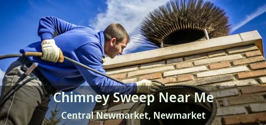 Chimney Sweep Near Me Central Newmarket, Newmarket - ON
