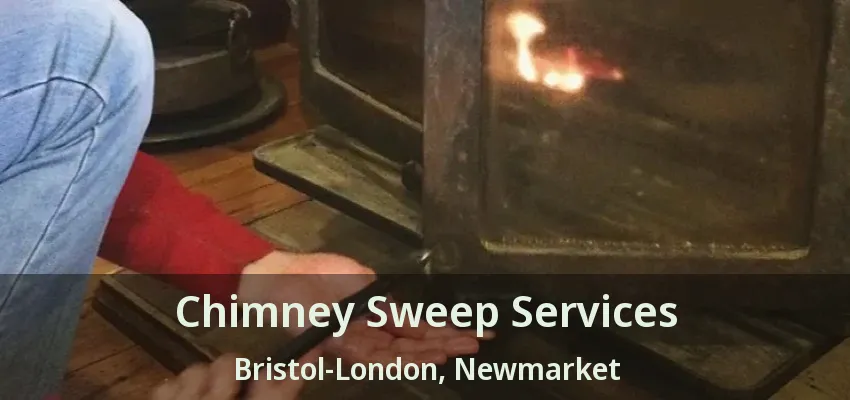 Chimney Sweep Services Bristol-London, Newmarket - ON