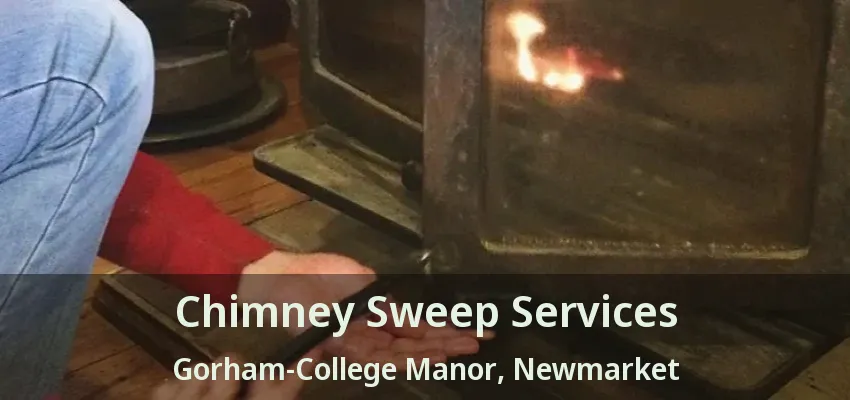 Chimney Sweep Services Gorham-College Manor, Newmarket - ON
