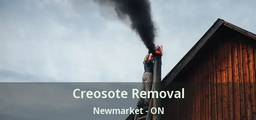 Creosote Removal Newmarket - ON
