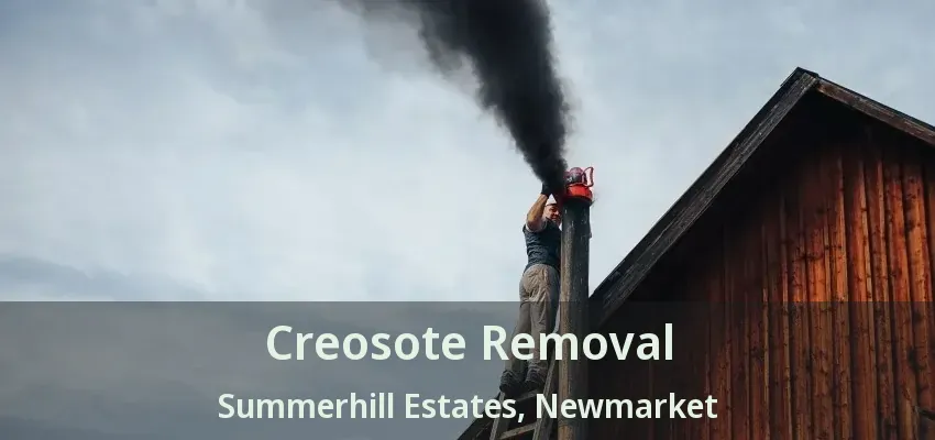 Creosote Removal Summerhill Estates, Newmarket - ON
