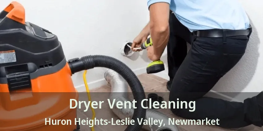 Dryer Vent Cleaning Huron Heights-Leslie Valley, Newmarket - ON