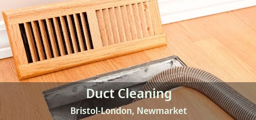 Duct Cleaning Bristol-London, Newmarket - ON