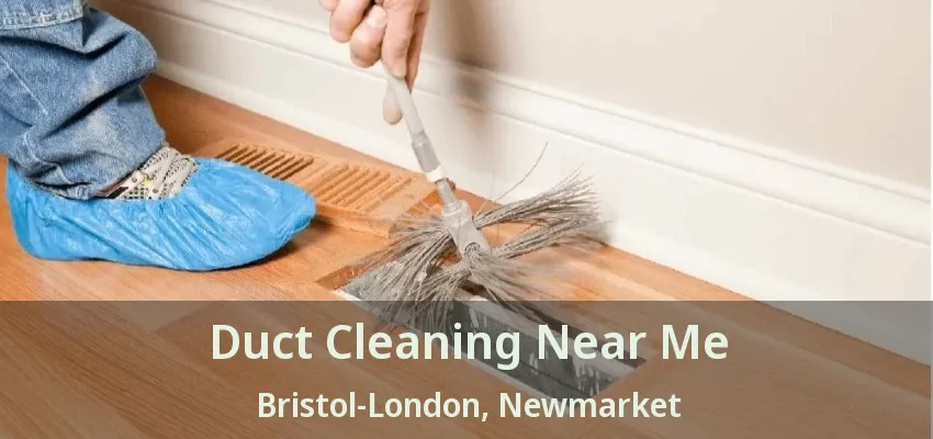 Duct Cleaning Near Me Bristol-London, Newmarket - ON