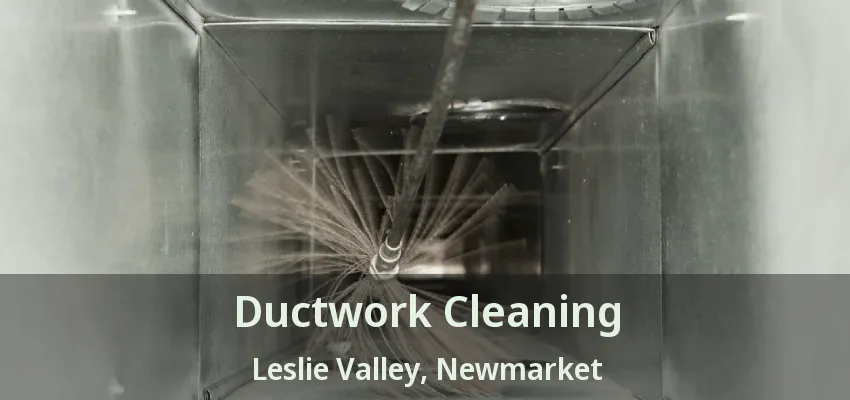 Ductwork Cleaning Leslie Valley, Newmarket - ON