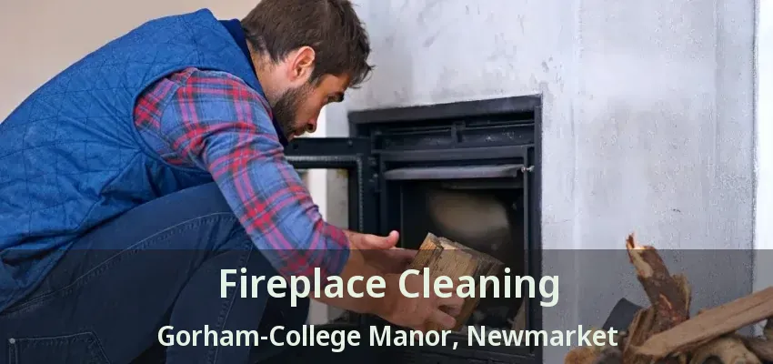 Fireplace Cleaning Gorham-College Manor, Newmarket - ON