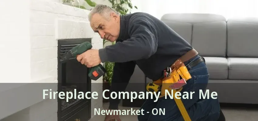 Fireplace Company Near Me Newmarket - ON