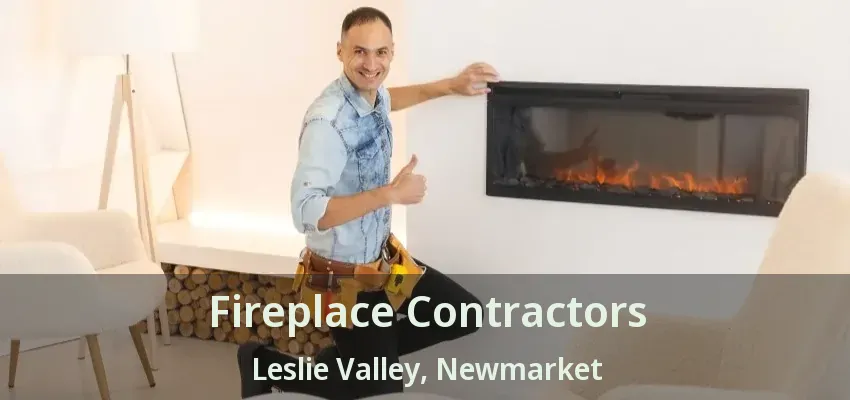 Fireplace Contractors Leslie Valley, Newmarket - ON