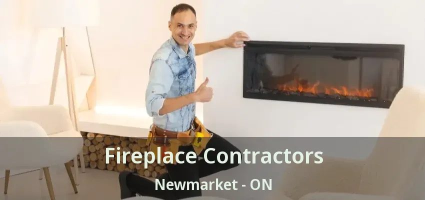 Fireplace Contractors Newmarket - ON