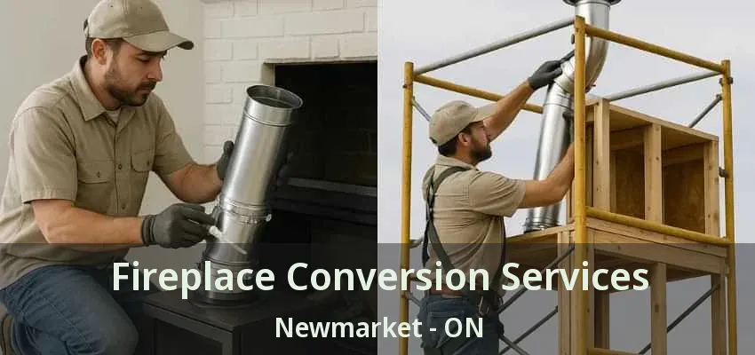 Fireplace Conversion Services Newmarket - ON