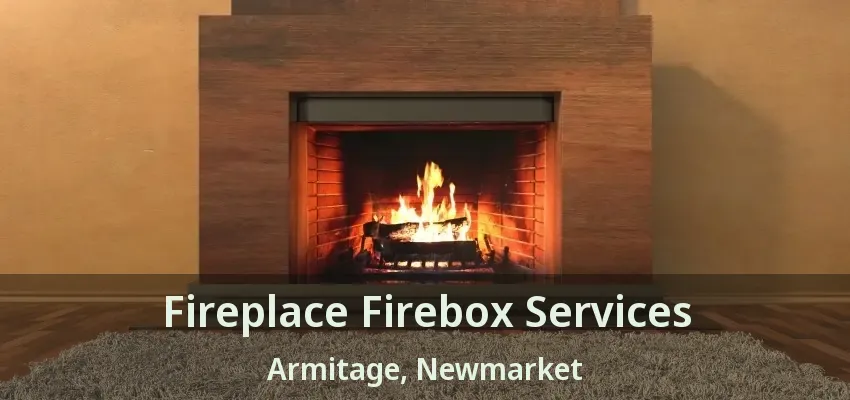 Fireplace Firebox Services Armitage, Newmarket - ON