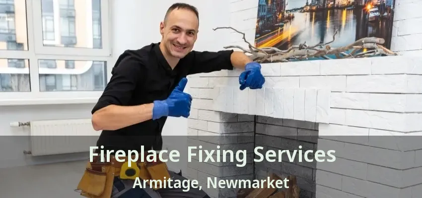 Fireplace Fixing Services Armitage, Newmarket - ON