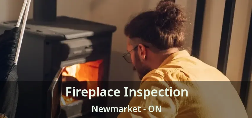 Fireplace Inspection Newmarket - ON