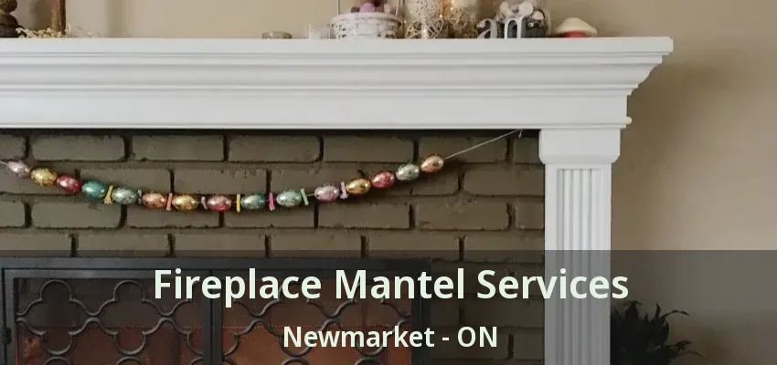 Fireplace Mantel Services Newmarket - ON