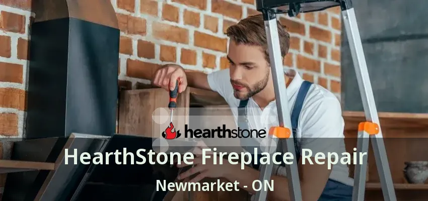HearthStone Fireplace Repair Newmarket - ON