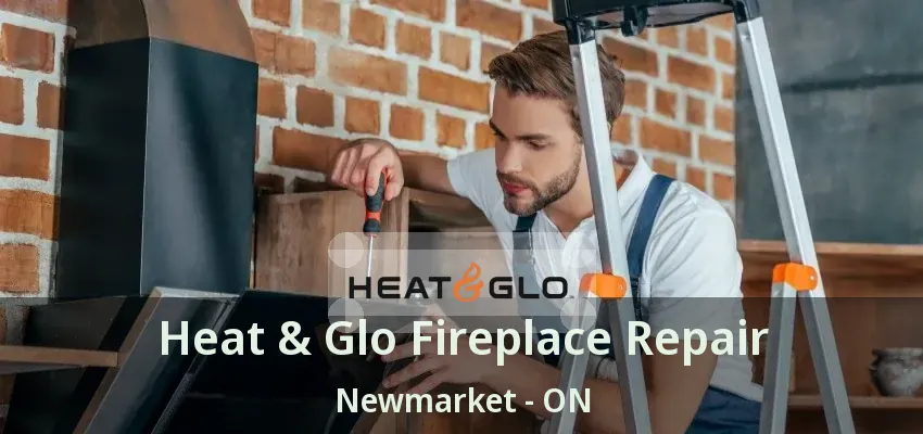 Heat & Glo Fireplace Repair Newmarket - ON