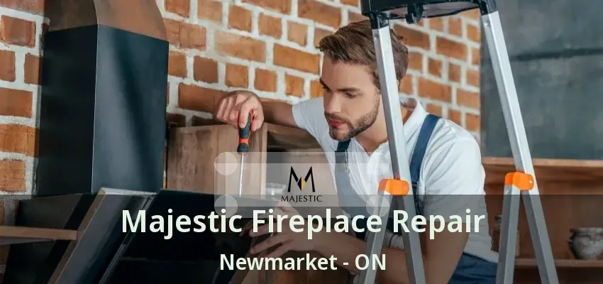 Majestic Fireplace Repair Newmarket - ON