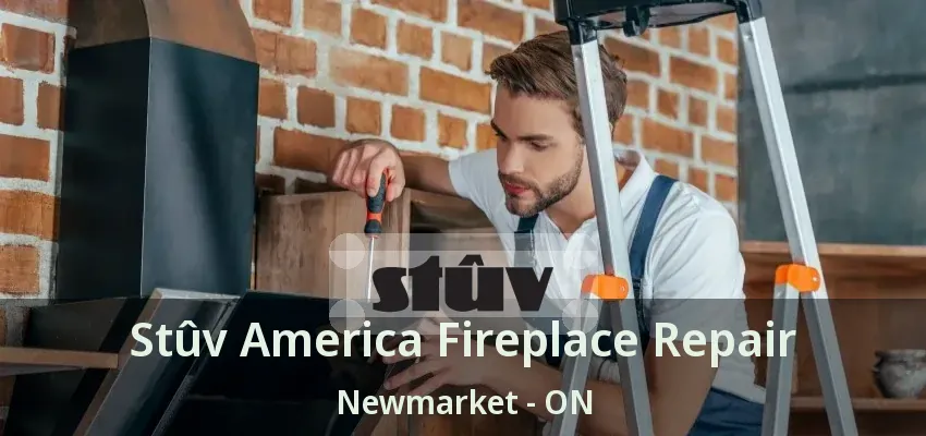 Stûv America Fireplace Repair Newmarket - ON