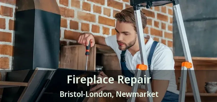 Fireplace Repair Bristol-London, Newmarket - ON