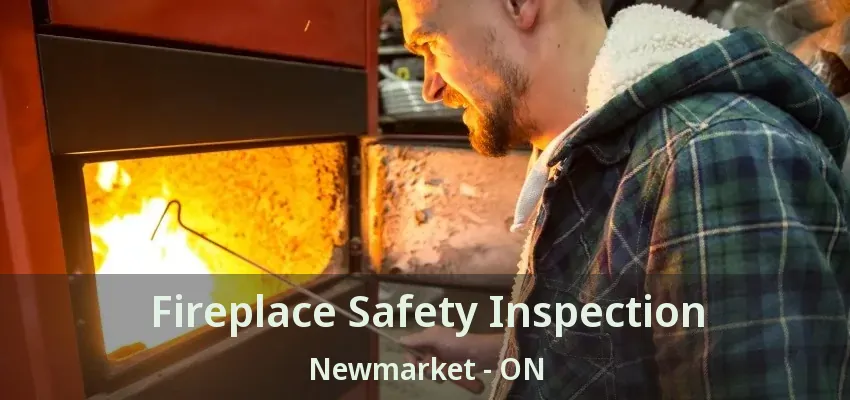Fireplace Safety Inspection Newmarket - ON