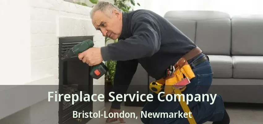 Fireplace Service Company Bristol-London, Newmarket - ON
