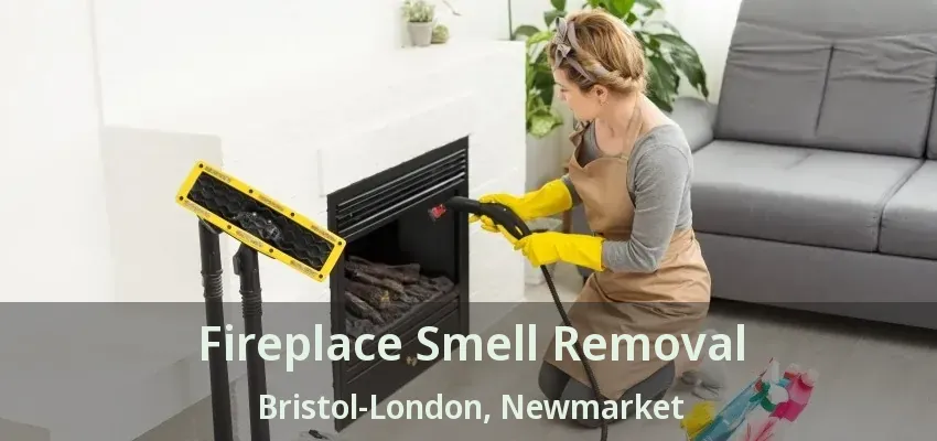 Fireplace Smell Removal Bristol-London, Newmarket - ON