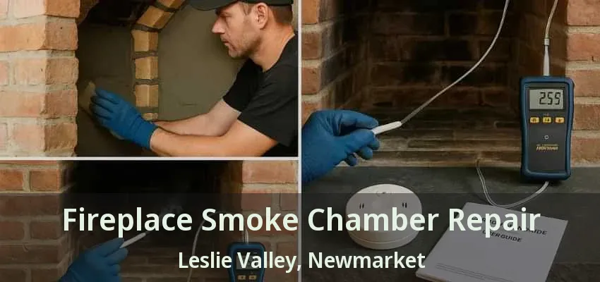 Fireplace Smoke Chamber Repair Leslie Valley, Newmarket - ON