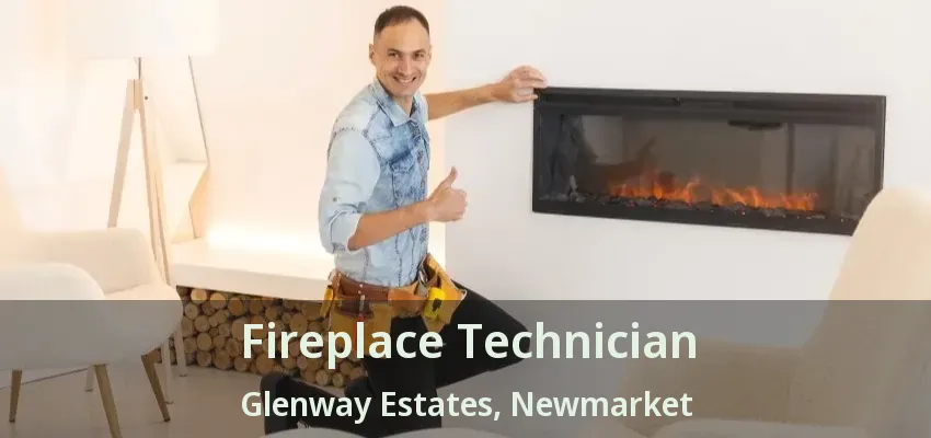 Fireplace Technician Glenway Estates, Newmarket - ON