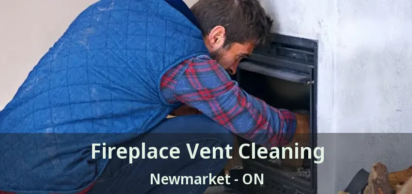 Fireplace Vent Cleaning Newmarket - ON
