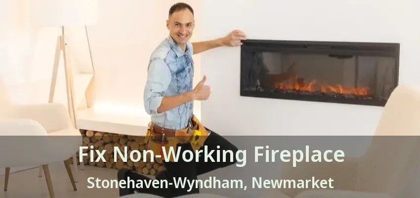 Fix Non-Working Fireplace Stonehaven-Wyndham, Newmarket - ON
