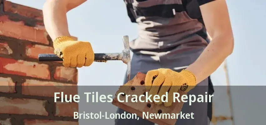 Flue Tiles Cracked Repair Bristol-London, Newmarket - ON