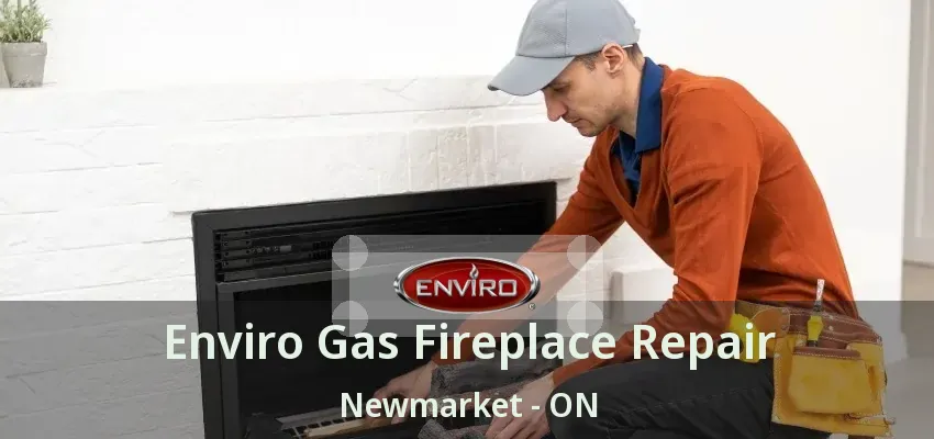 Enviro Gas Fireplace Repair Newmarket - ON