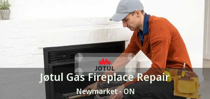 Jøtul Gas Fireplace Repair Newmarket - ON