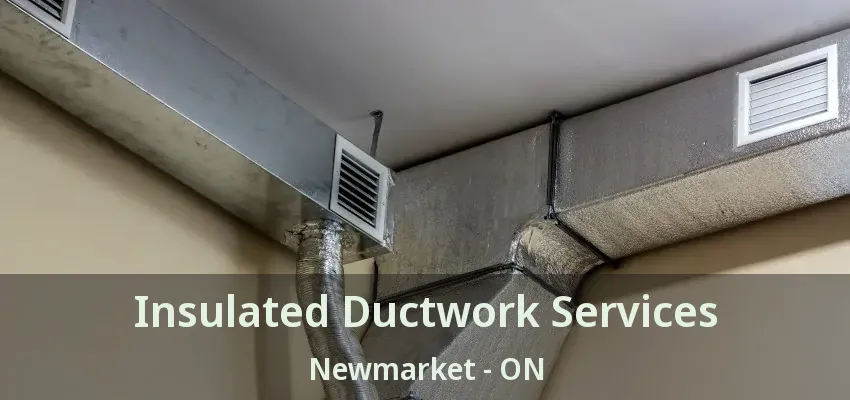 Insulated Ductwork Services Newmarket - ON