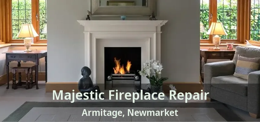 Majestic Fireplace Repair Armitage, Newmarket - ON