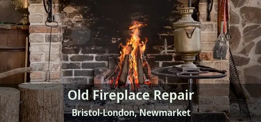Old Fireplace Repair Bristol-London, Newmarket - ON